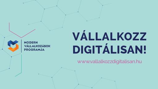 MODERN VLLALKOZSOK PROGRAMJA – VLLALKOZZ DIGITLISAN! – VLSGLL DIGITALIZCI 2.0 – ORSZGOS RENDEZVNY